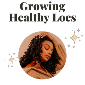 Secrets to Growing Healthy Locs